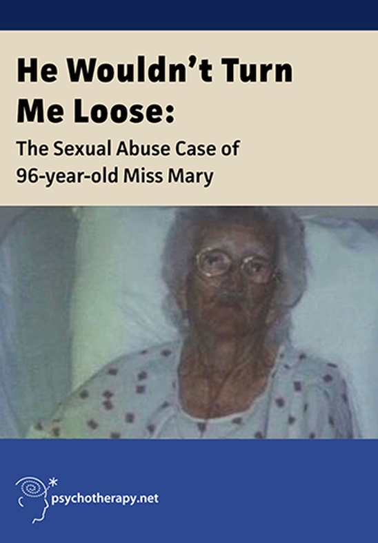 He Wouldnt Turn Me Loose: The Sexual Abuse Case of 96-Year-Old Miss Mary