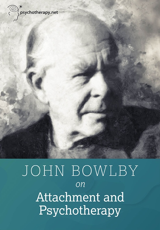 John Bowlby on Attachment and Psychotherapy