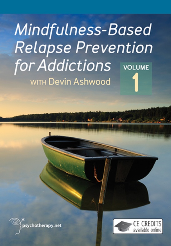Mindfulness-Based Relapse Prevention for Addictions: Volume I