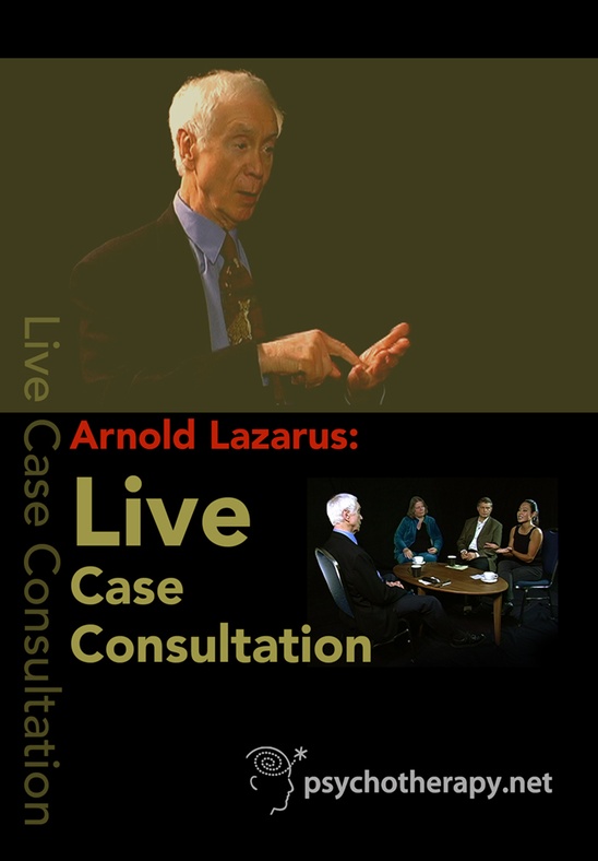 Arnold Lazarus: Live Case Consultation