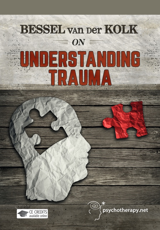 Bessel van der Kolk on Understanding Trauma